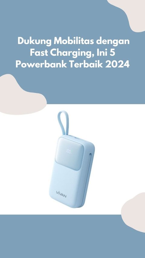 Dukung Mobilitas dengan Fast Charging, Ini 5 Powerbank Terbaik 2024