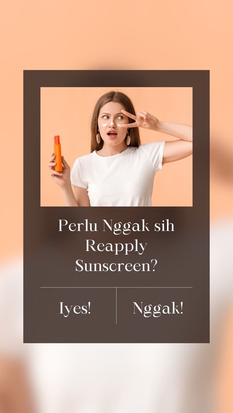 Perlu Nggak sih Reapply Sunscreen?