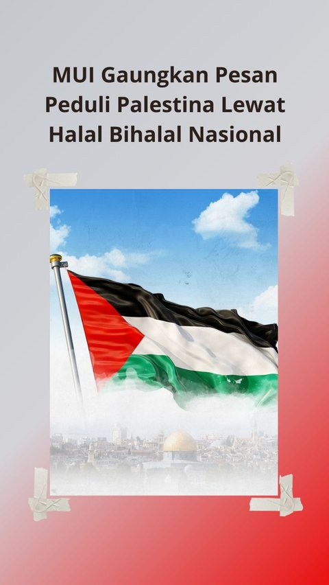 MUI Gaungkan Pesan Peduli Palestina Lewat Halal Bihalal Nasional