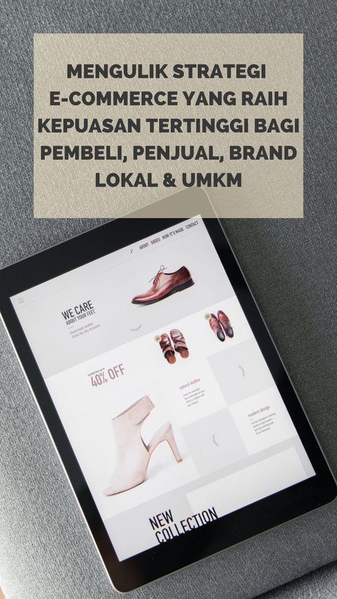 Mengulik Strategi E-Commerce yang Raih Kepuasan Tertinggi Bagi Pembeli, Penjual, Brand Lokal & UMKM