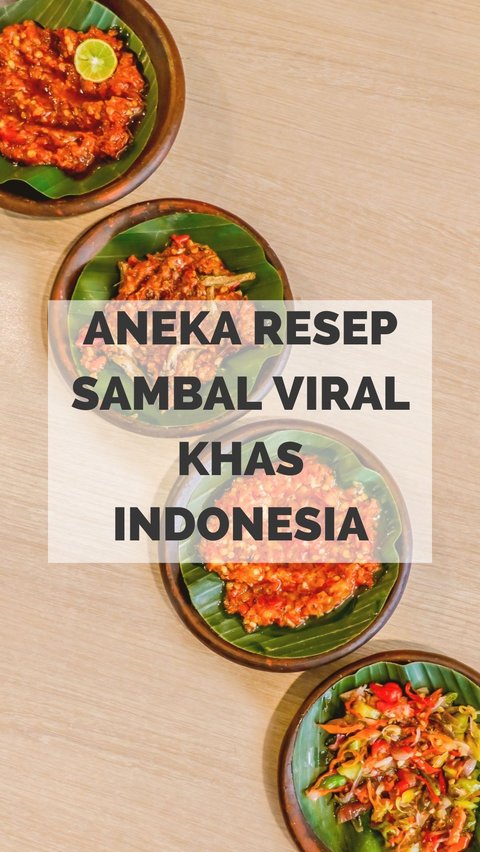 Various Viral Chili Sauce Recipes Unique to Indonesia