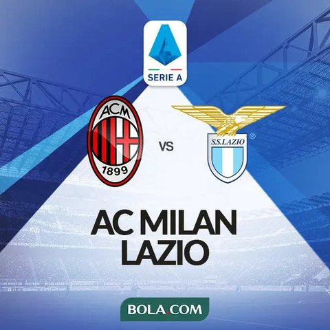 Prediksi AC Milan Vs Lazio: Dua Tim Sama-Sama Butuh Kebangkitan