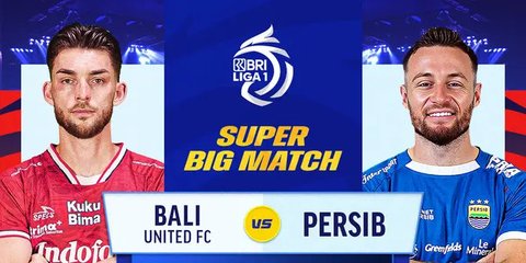 Live Streaming Super Big Match BRI Liga 1: Bali United vs Persib