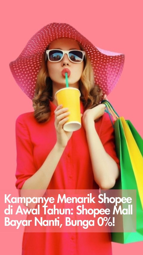 Kampanye Menarik Shopee di Awal Tahun: Shopee Mall Bayar Nanti, Bunga 0%!