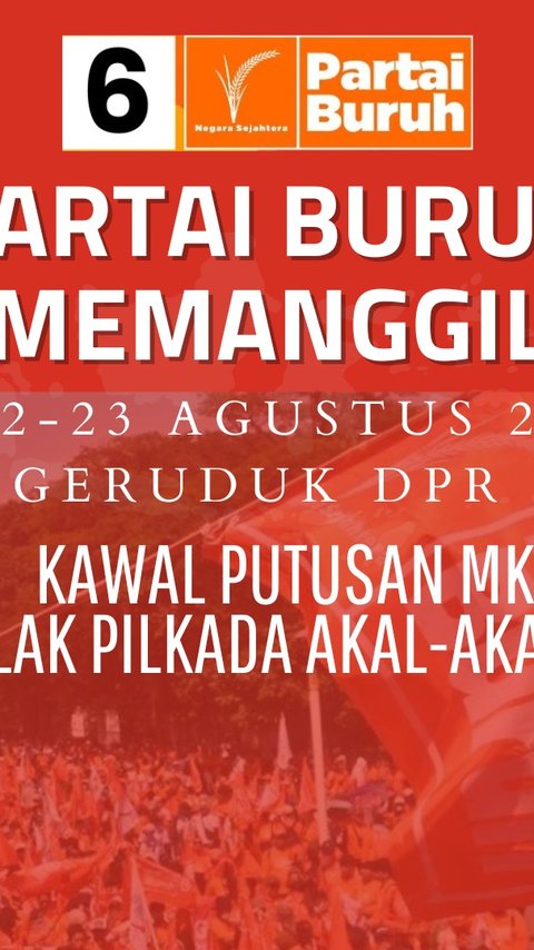 Jelang Paripurna Pengesahan RUU Pilkada, Buruh Ajak Masyarakat Geruduk DPR