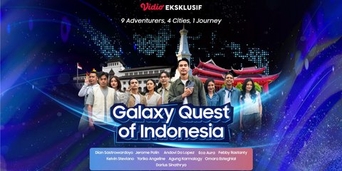 Mengintip Petualangan 9 Publik Figur Jelajah Berbagai Kota di Indonesia dalam Vidio Eksklusif - Galaxy Quest of Indonesia
