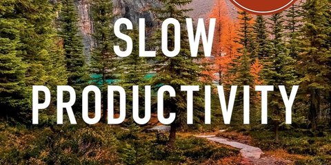 Produktif Tanpa Tergesa dan Kelelahan: Menyelami Slow Productivity ala Cal Newport