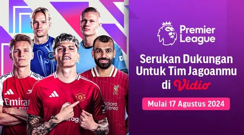 Jadwal Siaran Langsung Liga Inggris 2024/2025: Bisa Disaksikan di SCTV, Vidio, dan Moji