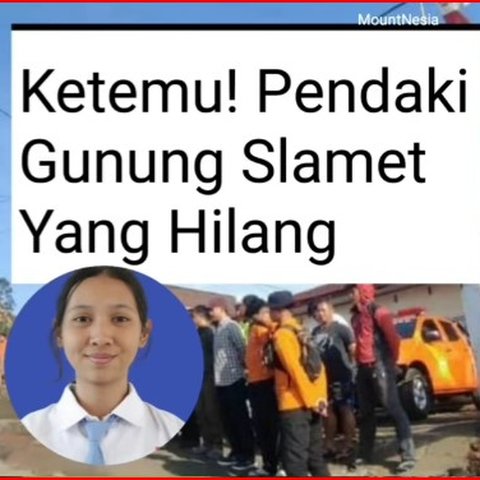 Ditemukan Selamat, Ini 3 Fakta Penemuan Siswi SMK yang Sempat Hilang di Gunung Slamet,