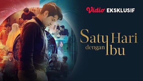 Film 'Satu Hari Dengan Ibu' Tayang Eksklusif di Vidio, Dibintangi Chand Kelvin Hingga Vebby Palwinta