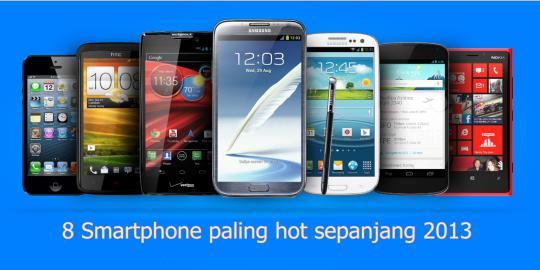 8 Smartphone paling hot sepanjang tahun 2013