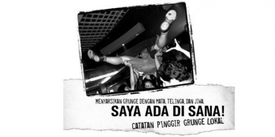 Buku tentang sejarah Grunge Indonesia siap diterbitkan
