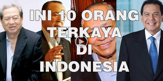 Ini 10 orang paling kaya di Indonesia, berapa harta mereka?