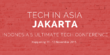 Gelaran Tech in Asia kembali hadir tahun ini di Jakarta