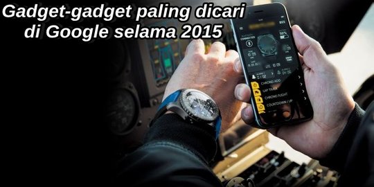 10 Gadget paling dicari di Google selama tahun 2015