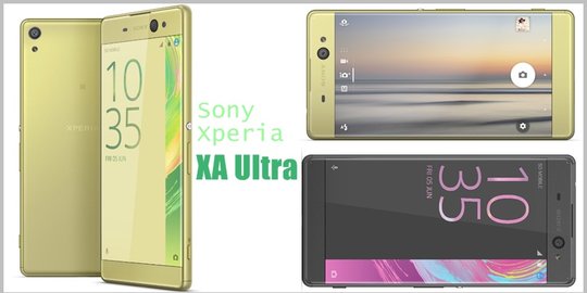 Sony perkenalkan Xperia XA Ultra, smartphone jumbo raja selfie