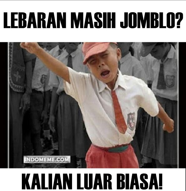 Meme meme lucu jomblo di Hari Raya Idul Fitri