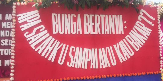 Bunga bertanya: Apa salahku sampai kau bakar?