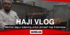 VLOG : Melihat dapur katering untuk jemaah haji Indonesia