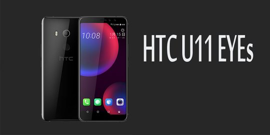 Detik-detik perilisan HTC U11 EYEs, spesifikasi dan wujud sudah bocor duluan