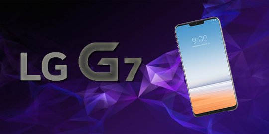 5 Fakta LG G7, calon 'pembunuh' Samsung Galaxy S9