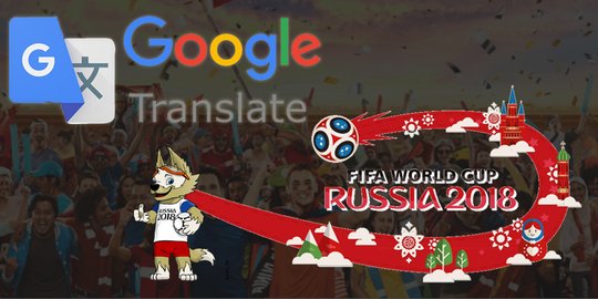 Piala Dunia 2018 bikin penggunaan Google Translate melonjak tajam