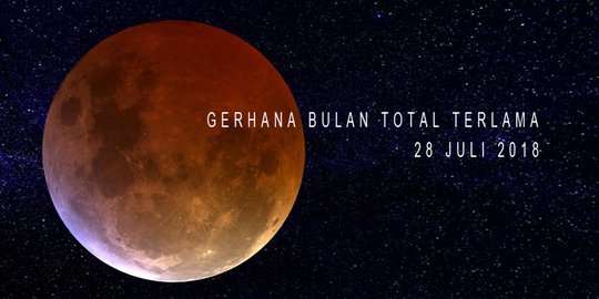 Gerhana bulan total terlama akan terjadi 28 Juli nanti!