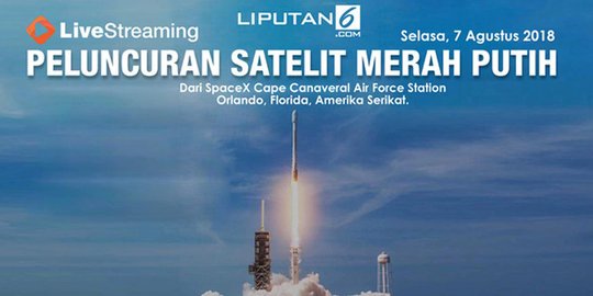 Live Streaming jam 12.00 WIB: Peluncuran Satelit Merah Putih dari AS