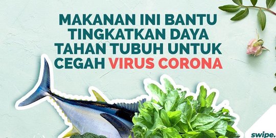 6 Makanan Bisa Cegah Penularan Virus Corona, Ini Daftarnya Wajib Anda Tahu