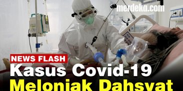 VIDEO : Update Kasus Covid 19, Melonjak Drastis Tembus 12.624 Positif