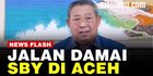 VIDEO: Perjuangan Panjang SBY Akhiri Konflik Pemerintah RI dengan GAM di Aceh