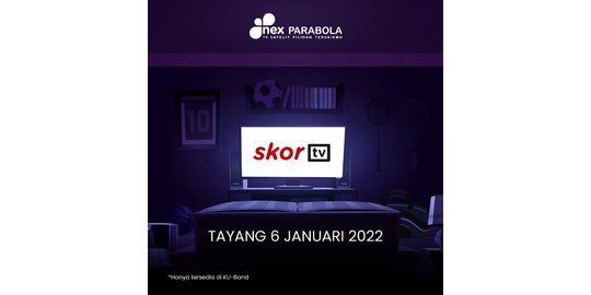 Dengan SkorTV, Nex Parabola Hadirkan All-In-One Sports, Eports & Wellness TV Channel