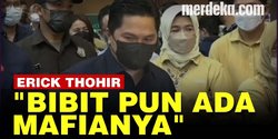 VIDEO: Fakta Mengejutkan Mafia Bibit Pertanian Diungkap Menteri Erick Thohir