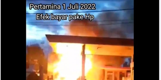 CEK FAKTA: Tidak Benar Video Kebakaran SPBU pada 1 Juli 2022 Efek Bayar Pakai HP