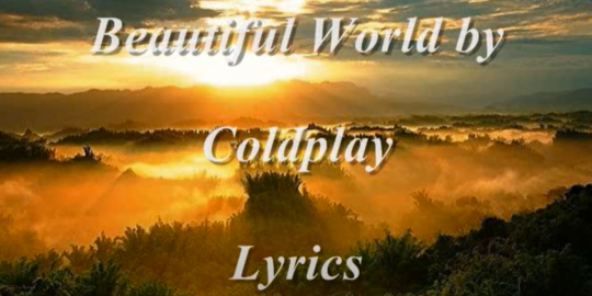 Lirik Lagu Beautiful World - Coldplay