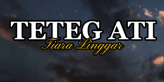 Lirik Lagu Teteg Ati - Tiara Linggar