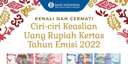 Berikut Rincian Bentuk Uang Rupiah Emisi 2022