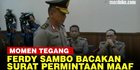 VIDEO: Ferdy Sambo Bacakan Surat Permintaan Maaf di Depan Jenderal saat Sidang Etik