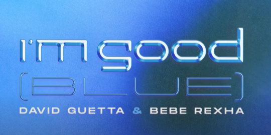 Lirik Lagu David Guetta & Bebe Rexha - I'm Good (Blue)