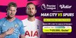 Preview EPL Manchester City vs Tottenham Hotspurs, Tonton Langsung di Vidio