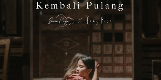 Lirik Lagu Kembali Pulang - Suara Kayu Feat. Feby Putri