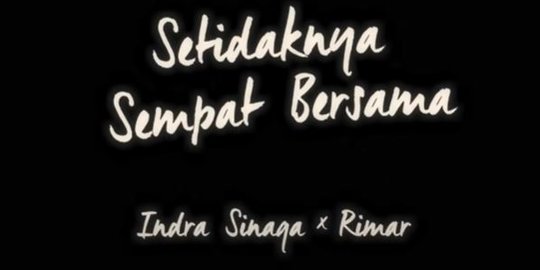 Lirik Lagu Setidaknya Sempat Bersama - Indra Sinaga, Rimar