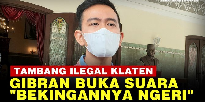 VIDEO: Dibongkar Gibran, Ada Beking Ngeri di Tambang Ilegal Klaten Jateng
