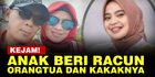 VIDEO: Fakta Geger Anak Racun Orangtua & Kakak Hingga Tewas, Motif Masih Misterius