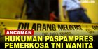 VIDEO: Perkosa TNI Wanita, Paspampres BF Terancam 12 Tahun Bui dan Dipecat dari TNI