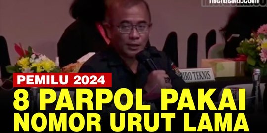 Video Delapan Partai Peserta Pemilu 2024 Gunakan Nomor Urut Lama Ini