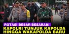 VIDEO: Kapolri Rotasi Besar-besaran Perwira, Mantan Ajudan Wapres Jabat Wakapolda