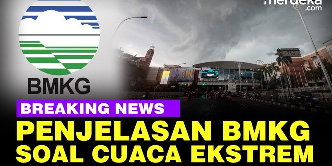 LIVE STREAMING: Penjelasan BMKG Soal Perkembangan Cuaca Ekstrem di Indonesia