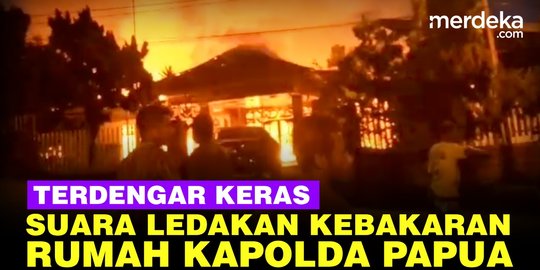 VIDEO: Kronologi Rumah Kapolda Papua Hangus Terbakar Berawal dari Suara Keras Ledakan