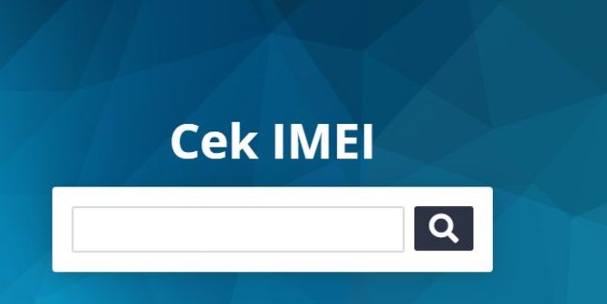 Cara Cek IMEI Ponsel di Kemenperin, Sudah Terdaftar Resmi atau Belum?